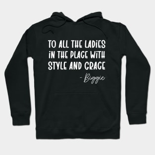 To All The Ladies In The Place With Style And Grace Hoodie